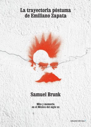 Samuel Brunk ENSAYO LA TRAYECTORIA PÓSTUMA DE EMILIANO ZAPATA. MITO Y MEMORIA EN EL MÉXICO DEL SIGLO XX, Venta de libros en Chile, envío gratis a todo Chile. LIBRERÍA CHILENA INDEPENDIENTE