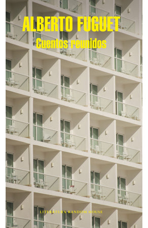 Alberto Fuguet CUENTOS CUENTOS REUNIDOS FUGUET