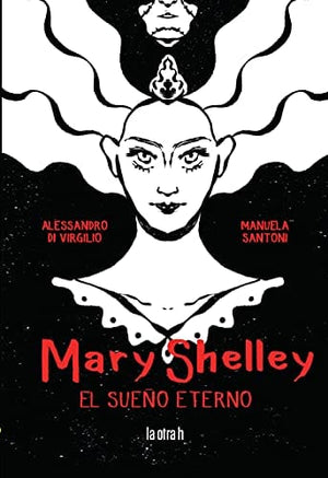 ALESSANDRO DI VIRGILIO CÓMICS Y NOVELA GRÁFICA MARY SHELLEY : EL SUEÑO ETERNO