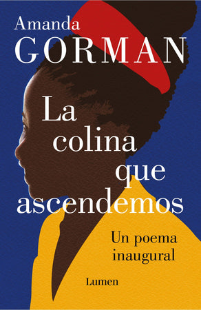 Amanda Gorman POESÍA LA COLINA QUE ASCENDEMOS