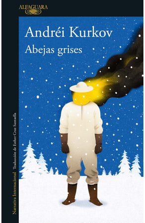 ANDREI KURKOV ALFAGUARA ABEJAS GRISES