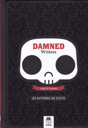 Angel A. Svoboda NOVELA NEGRA O POLICIAL DAMNED WRITERS : 23 AUTORES DE CULTO
