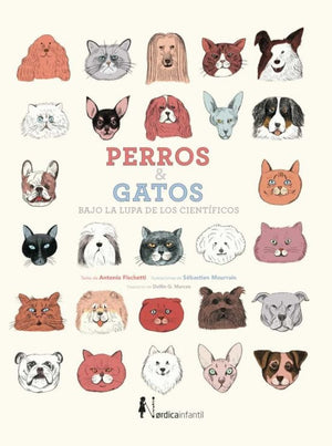 Antonio Fischetti INFANTIL PERROS Y GATOS BAJO LA LUPA DE LOS CIENTÍFICOS