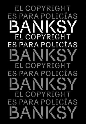 Banksy ARTE EL COPYRIGHT ES PARA POLICÍAS