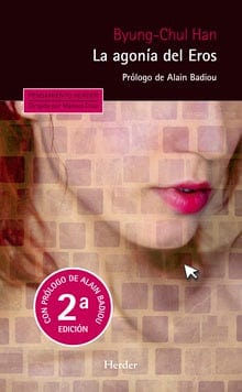 Byung-Chul Han CIENCIAS POLÍTICAS Y SOCIALES LA AGONÍA DEL EROS 2ª ED.