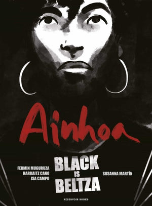 CANO HARKAITZ; SUSANNA MARTÍN; FERMÍN MUGURUZA CÓMICS Y NOVELA GRÁFICA BLACK IS BELTZA: AINHOA