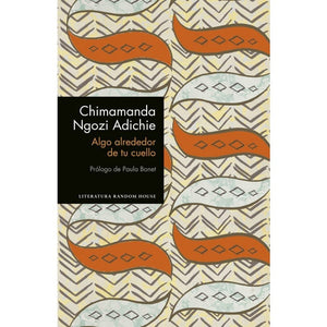 Chimamanda Ngozi Adichie LITERATURA CONTEMPORÁNEA ALGO ALREDEDOR DE TU CUELLO