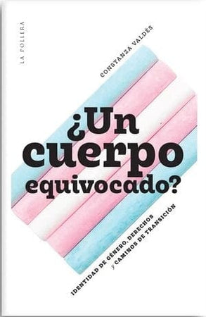 Constanza Valdés ESTUDIOS DE GÉNERO ¿UN CUERPO EQUIVOCADO? ENVIOS GRATIS EN SANTIAGO Y EN TODO CHILE POR COMPRAS SOBRE $40.000