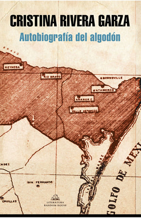 CRISTINA RIVERA GARZA NOVELA AUTOBIOGRAFÍA DEL ALGODON