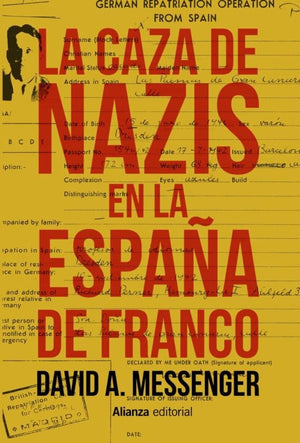 David A. Messenger HISTORIA LA CAZA DE NAZIS EN LA ESPAÑA DE FRANCO