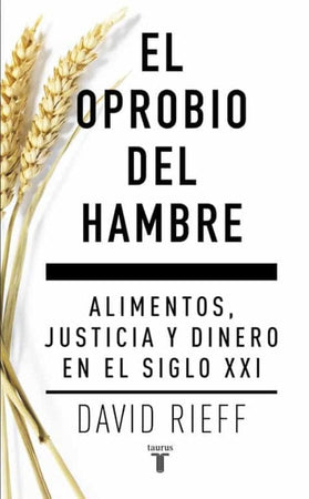 David Rieff ENSAYO EL OPROBIO DEL HAMBRE