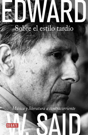 Edward W. Said ENSAYO SOBRE EL ESTILO TARDÍO