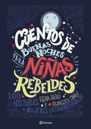 Elena Favilli CUENTOS CUENTOS DE BUENAS NOCHES PARA NIÑAS REBELDES