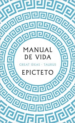 EPICTETO FILOSOFÍA MANUAL DE VIDA (ED TAURUS)
