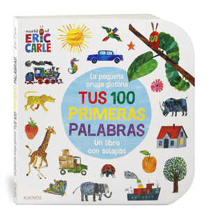 ERIC CARLE INFANTIL LA PEQUEÑA ORUGA GLOTONA : TUS 100 PRIMERAS PALABRAS