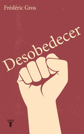 Federic Gros CIENCIAS POLÍTICAS Y SOCIALES DESOBEDECER