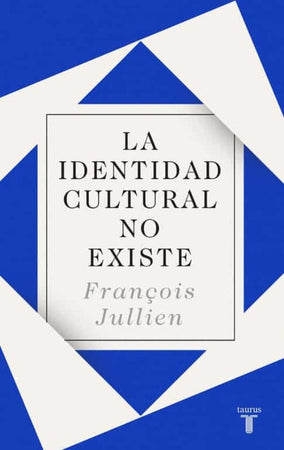 François Jullien CIENCIAS POLÍTICAS Y SOCIALES LA IDENTIDAD CULTURAL NO EXISTE