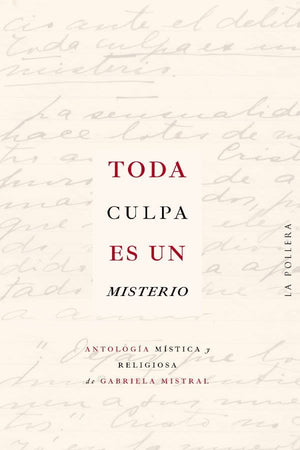 Gabriela Mistral ENSAYO TODA CULPA ES UN MISTERIO