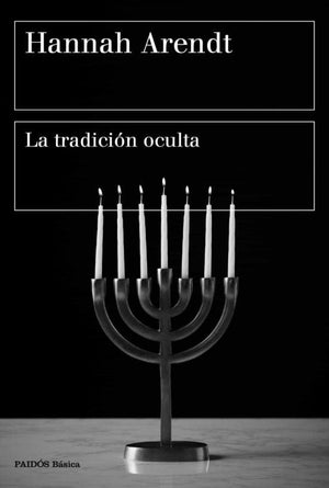 Hannah Arendt FILOSOFÍA LA TRADICIÓN OCULTA