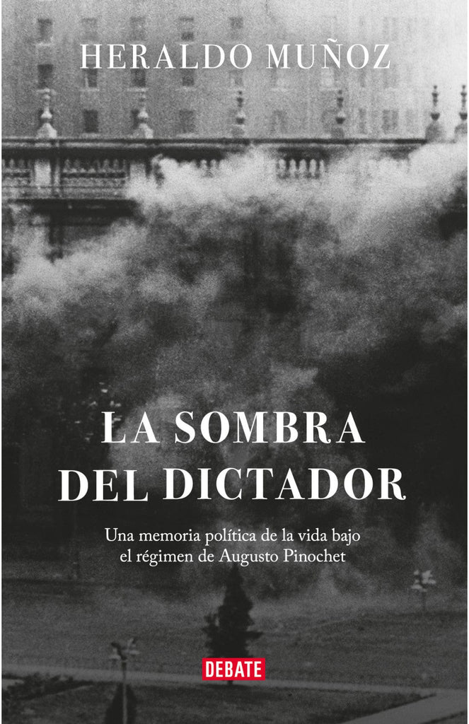 HERALDO MUÑOZ HISTORIA LA SOMBRA DEL DICTADOR