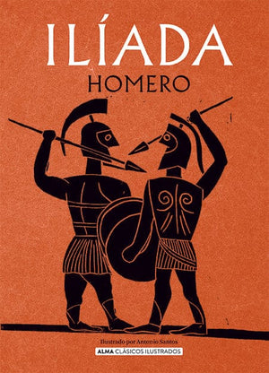 Homero CLÁSICOS LA ILÍADA (ALMA)