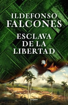 ILDEFONSO FALCONE GRIJALBO ESCLAVA DE LA LIBERTAD