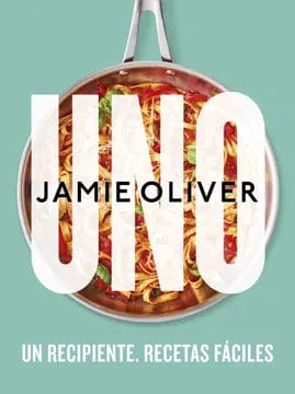 JAMIE OLIVER COCINA Y VIDA SALUDABLE UNO. UN RECIPIENTE. RECETAS FÁCILES