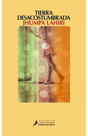 Jhumpa Lahiri NOVELA TIERRA DESACOSTUMBRADA