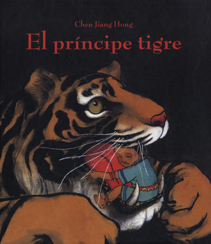 Jiang Hong Chen INFANTIL EL PRÍNCIPE TIGRE
