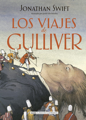 JONATHAN SWIFT CLÁSICOS LOS VIAJES DE GULLIVER (ALMA)