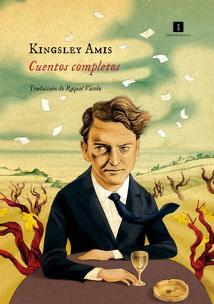 Kingsley Amis CUENTOS KINGSLEY AMIS: CUENTOS COMPLETOS