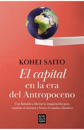 KOHEI SAITO ENSAYO EL CAPITAL EN LA ERA DEL ANTROPOCENO