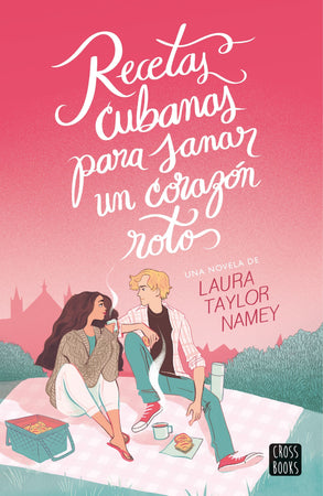 Laura Namey JUVENILES RECETAS CUBANAS PARA SANAR UN CORAZÓN ROTO