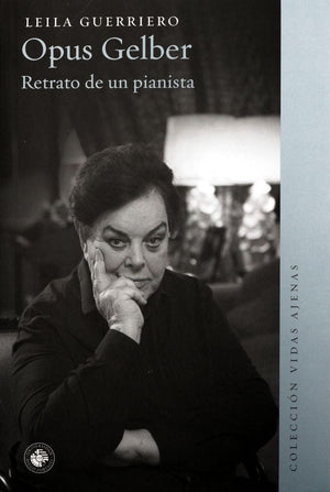 Leila Guerreiro BIOGRAFÍA OPUS GELBER - RETRATO DE UN PIANISTA