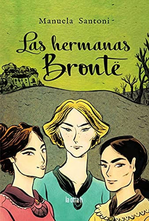 MANUELA SANTONI CÓMICS Y NOVELA GRÁFICA LAS HERMANAS BRONTE