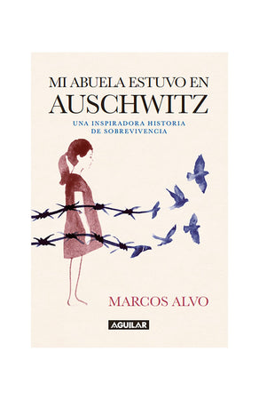 MARCOS ALVO NOVELA MI ABUELA ESTUVO EN AUSCHWITZ