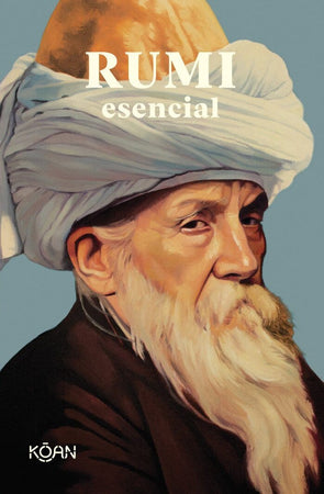 MEVLÂNÂ JALALUDDIN RUMI POESÍA RUMI ESENCIAL
