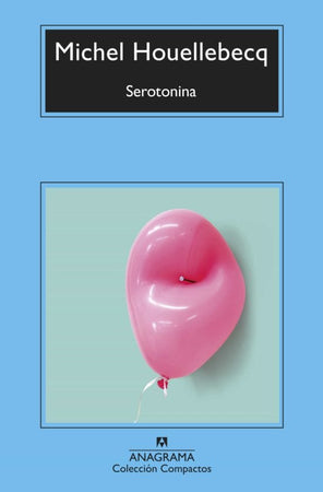 MICHEL HOUELLEBECQ NOVELA SEROTONINA (COMPACTOS ANAGRAMA)