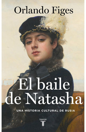 ORLANDO FIGES HISTORIA EL BAILE DE NATASHA