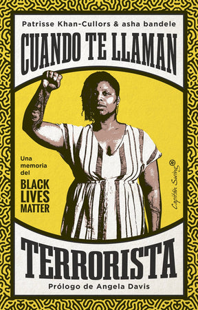 PATRISSE KHAN-CULLORS, ASHA BANDELE ENSAYO CUANDO TE LLAMAN TERRORISTA. UNA MEMORIA DEL BLACK LIVES MATTER