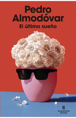 PEDRO ALMODÓVAR BIOGRAFÍA EL ULTIMO SUEÑO