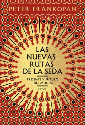 Peter Frankopan HISTORIA LAS NUEVAS RUTAS DE LA SEDA