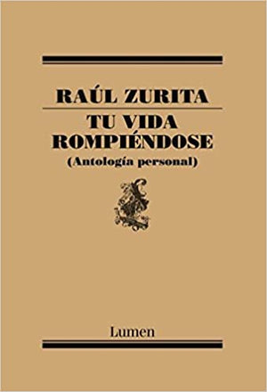 RAÚL ZURITA POESÍA TU VIDA ROMPIÉNDOSE