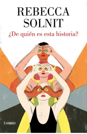 REBECCA SOLNIT ENSAYO ¿DE QUIÉN ES ESTA HISTORIA?