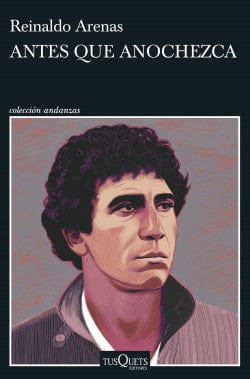 REINALDO ARENAS NOVELA ANTES QUE ANOCHEZCA