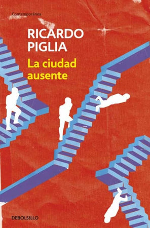 Ricardo Piglia NARRATIVA LA CIUDAD AUSENTE
