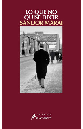 Sándor Márai NARRATIVA LO QUE NO QUISE DECIR