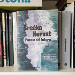 Srecko Horvat CIENCIAS POLÍTICAS Y SOCIALES POESÍA DEL FUTURO