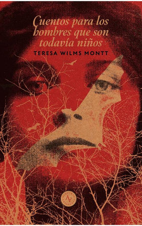 TERESA WILMS MONTT NARRATIVA CUENTOS PARA LOS HOMBRES QUE SON TODAVÍA NIÑOS