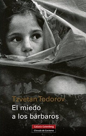 Tzvetan Todorov ENSAYO EL MIEDO A LOS BÁRBAROS